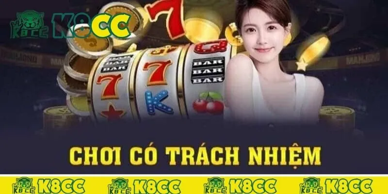Kinh nghiệm giúp bạn chơi có trách nhiệm tại K8cc