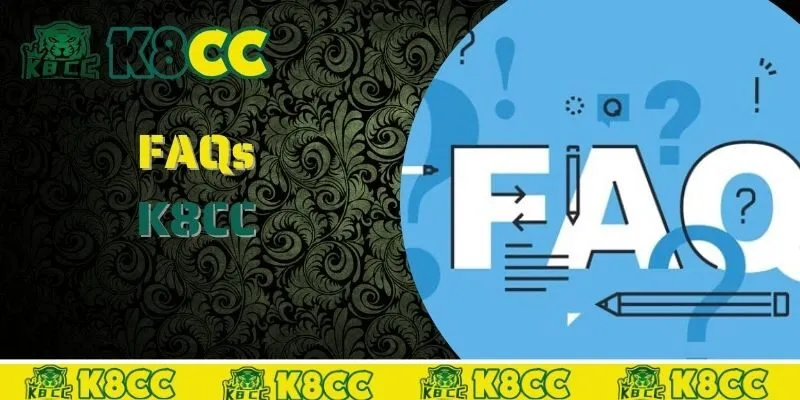 FAQ - Những thắc mắc phổ biến tại K8CC